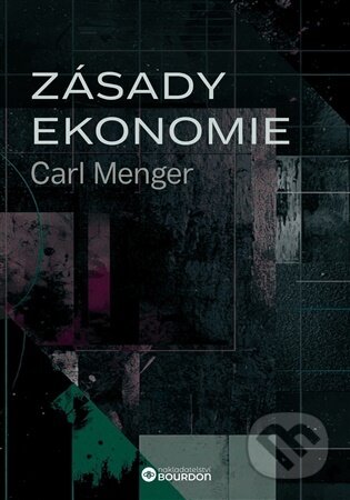 Kniha: Zásady ekonomie (Carl Menger). Bourdon, 2026 Kniha: Zásady ekonomie (Carl Menger). Bourdon, 2026