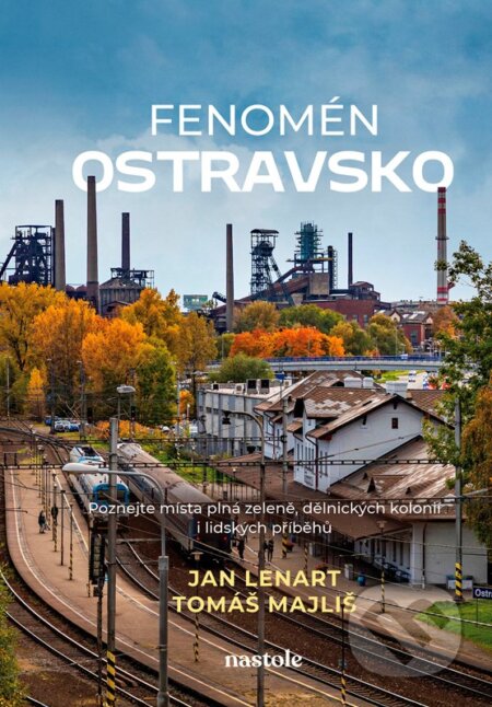 Kniha: Fenomén Ostravsko (Jan Lenart a Tomáš Majliš). nastole, 2026 Kniha: Fenomén Ostravsko (Jan Lenart a Tomáš Majliš). nastole, 2026