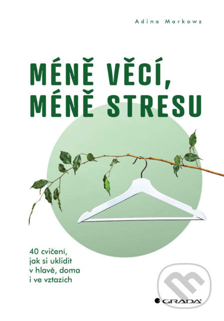 E-kniha: Méně věcí, méně stresu (Markowz Adina). Grada, 2026 E-kniha: Méně věcí, méně stresu (Markowz Adina). Grada, 2026