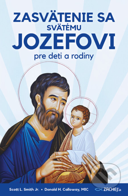 E-kniha: Zasvätenie sa svätému Jozefovi pre deti a rodiny (Donald Calloway). Zachej, 2026 E-kniha: Zasvätenie sa svätému Jozefovi pre deti a rodiny (Donald Calloway). Zachej, 2026