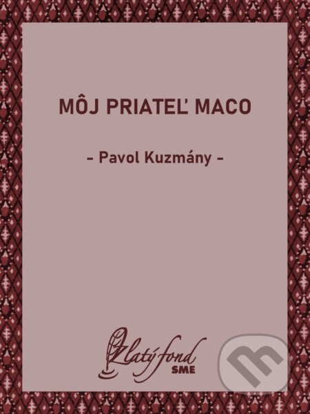 E-kniha: Môj priateľ Maco (Pavol Kuzmány). Petit Press, 2026 E-kniha: Môj priateľ Maco (Pavol Kuzmány). Petit Press, 2026