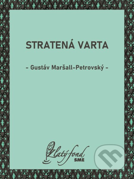 E-kniha: Stratená varta (Gustáv Maršall-Petrovský). Petit Press, 2026 E-kniha: Stratená varta (Gustáv Maršall-Petrovský). Petit Press, 2026