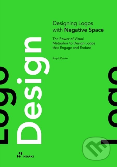 Kniha: Designing Logos With Negative Spaces (Ralph Kenke). Hoaki, 2026 Kniha: Designing Logos With Negative Spaces (Ralph Kenke). Hoaki, 2026