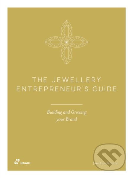 Kniha: The Jewellery Entrepreneurs Guide (Jose Luis Fettolini). Hoaki, 2026 Kniha: The Jewellery Entrepreneurs Guide (Jose Luis Fettolini). Hoaki, 2026