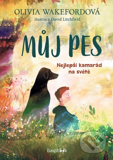 Kniha: Můj pes (Olivia Wakefordová a David Litchfield). Bambook, 2026 Kniha: Můj pes (Olivia Wakefordová a David Litchfield). Bambook, 2026