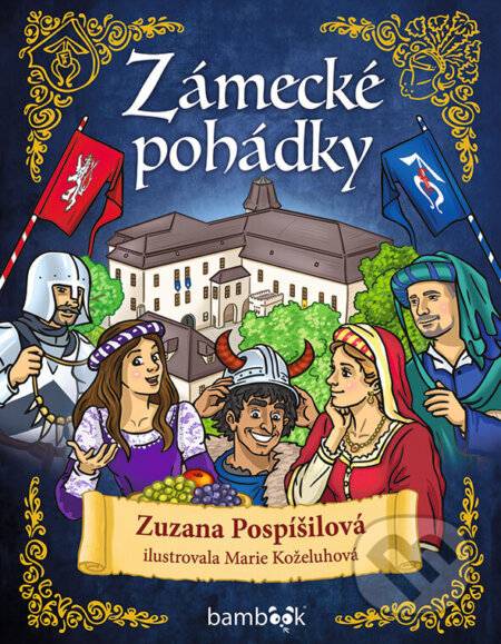 Kniha: Zámecké pohádky (Zuzana Pospíšilová a Marie Koželuhová). Bambook, 2026 Kniha: Zámecké pohádky (Zuzana Pospíšilová a Marie Koželuhová). Bambook, 2026