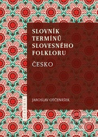Kniha: Slovník termínů slovesného folkloru (Jaroslav Otčenášek). Academia, 2026 Kniha: Slovník termínů slovesného folkloru (Jaroslav Otčenášek). Academia, 2026