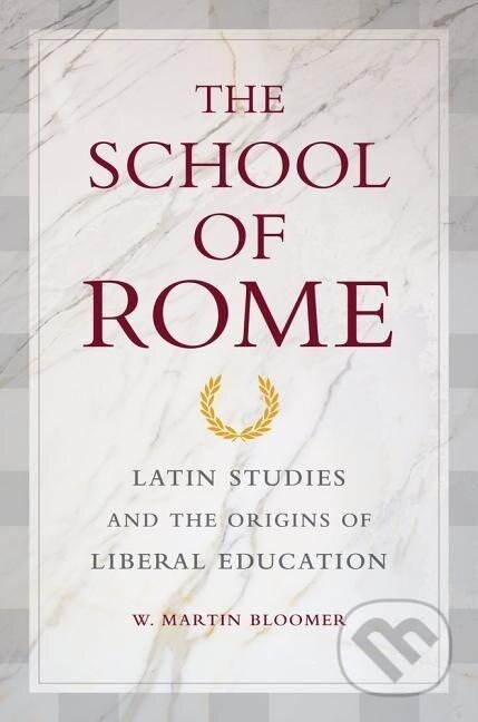 Kniha: The School of Rome (W. Martin Bloomer). , 2017 Kniha: The School of Rome (W. Martin Bloomer). , 2017