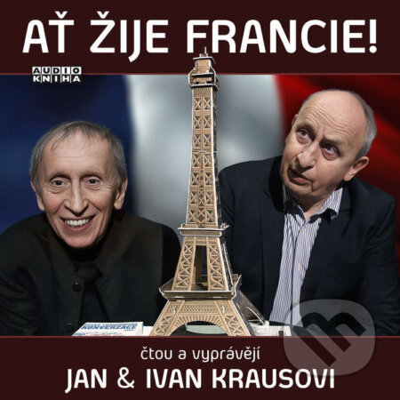 Audiokniha: Ať žije Francie! (Ivan Kraus). FONIA, s.r.o., 2026 Audiokniha: Ať žije Francie! (Ivan Kraus). FONIA, s.r.o., 2026