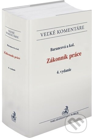 Kniha: Zákonník práce. Komentár. 4. vydanie (Autorský kolektiv). C. H. Beck, 2026 Kniha: Zákonník práce. Komentár. 4. vydanie (Autorský kolektiv). C. H. Beck, 2026