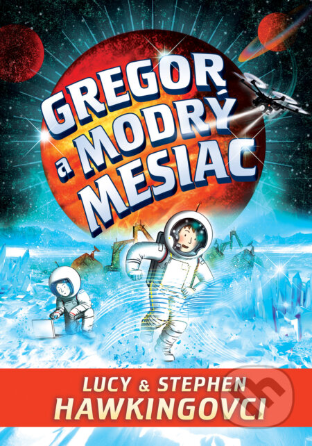 Kniha: Gregor a modrý mesiac (Lucy Hawking a Stephen Hawking). Slovart, 2026 Kniha: Gregor a modrý mesiac (Lucy Hawking a Stephen Hawking). Slovart, 2026