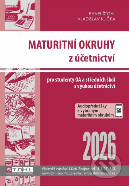 Kniha: Maturitní okruhy z účetnictví 2026 (Pavel Štohl a Vladislav Klička). Štohl - Vzdělávací středisko Znojmo, 2026 Kniha: Maturitní okruhy z účetnictví 2026 (Pavel Štohl a Vladislav Klička). Štohl - Vzdělávací středisko Znojmo, 2026