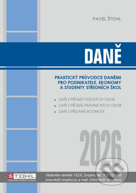 Kniha: Daně - praktický průvodce daněmi 2026 (Pavel Štohl). Štohl - Vzdělávací středisko Znojmo, 2026 Kniha: Daně - praktický průvodce daněmi 2026 (Pavel Štohl). Štohl - Vzdělávací středisko Znojmo, 2026