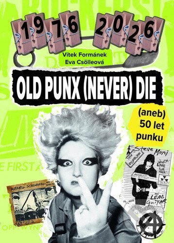 Kniha: Old Punx (Never) Die (Vítek Formánek a Eva Csölleová). Pangea, 2026 Kniha: Old Punx (Never) Die (Vítek Formánek a Eva Csölleová). Pangea, 2026