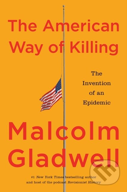 Kniha: The American Way of Killing (Malcolm Gladwell). Little, Brown Book Group, 2026 Kniha: The American Way of Killing (Malcolm Gladwell). Little, Brown Book Group, 2026