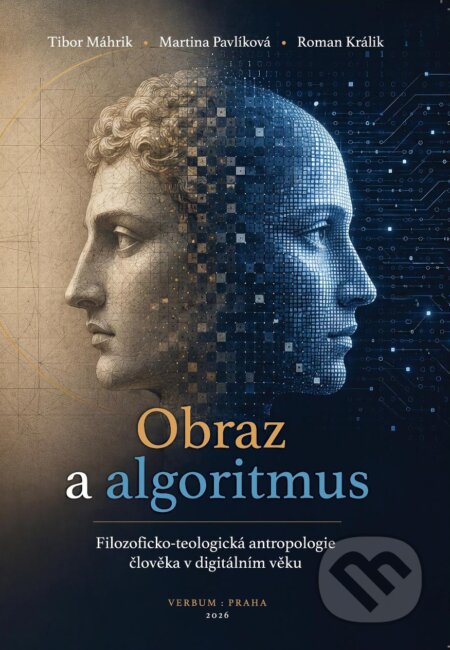 Kniha: Obraz a algoritmus (Tibor Máhrik, Martina Pavlíková a Roman Králik). Verbum, 2026 Kniha: Obraz a algoritmus (Tibor Máhrik, Martina Pavlíková a Roman Králik). Verbum, 2026