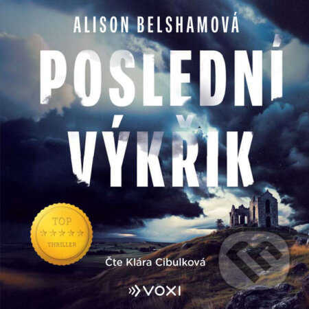 Audiokniha: Poslední výkřik (Alison Belsham). Voxi, 2026 Audiokniha: Poslední výkřik (Alison Belsham). Voxi, 2026