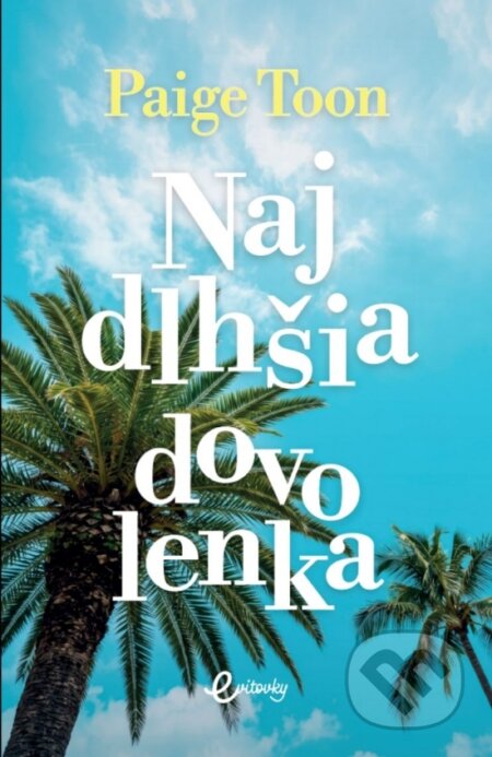 Kniha: Najdlhšia dovolenka (Paige Toon). MAFRA Slovakia, 2026 Kniha: Najdlhšia dovolenka (Paige Toon). MAFRA Slovakia, 2026
