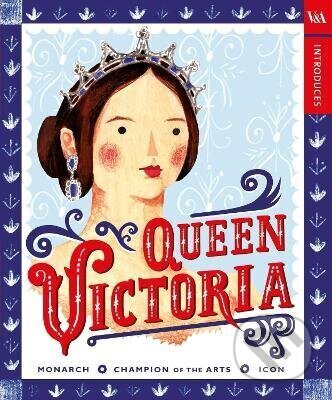 Kniha: V&A Introduces: Queen Victoria (Autorský kolektív). Penguin Random House Childrens UK, 2019 Kniha: V&A Introduces: Queen Victoria (Autorský kolektív). Penguin Random House Childrens UK, 2019