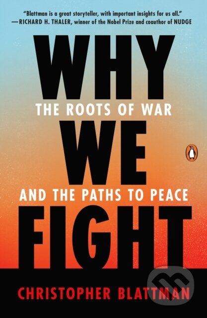 Kniha: Why We Fight (Christopher Blattman). Penguin Books, 2023 Kniha: Why We Fight (Christopher Blattman). Penguin Books, 2023