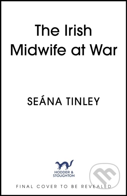Kniha: The Irish Midwife at War (Seana Tinley). Hodder Paperback, 2026 Kniha: The Irish Midwife at War (Seana Tinley). Hodder Paperback, 2026