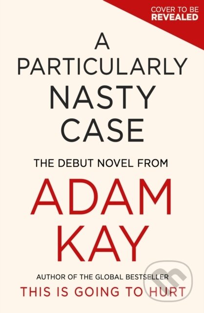 Kniha: A Particularly Nasty Case (Adam Kay). Orion, 2025 Kniha: A Particularly Nasty Case (Adam Kay). Orion, 2025