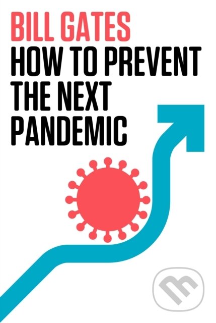 Kniha: How to Prevent the Next Pandemic (Bill Gates). , 1900 Kniha: How to Prevent the Next Pandemic (Bill Gates). , 1900