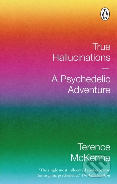 Kniha: True Hallucinations (Terence McKenna). Rider & Co, 2022 Kniha: True Hallucinations (Terence McKenna). Rider & Co, 2022