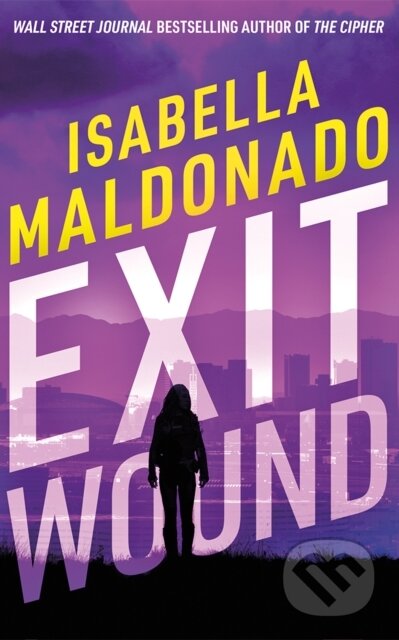 Kniha: Exit Wound (Isabella Maldonado). Thomas & Mercer, 2026 Kniha: Exit Wound (Isabella Maldonado). Thomas & Mercer, 2026