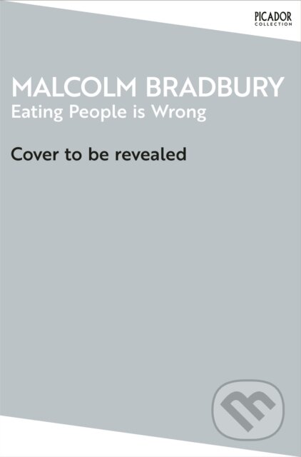 Kniha: Eating People is Wrong (Malcolm Bradbury). Picador, 2026 Kniha: Eating People is Wrong (Malcolm Bradbury). Picador, 2026