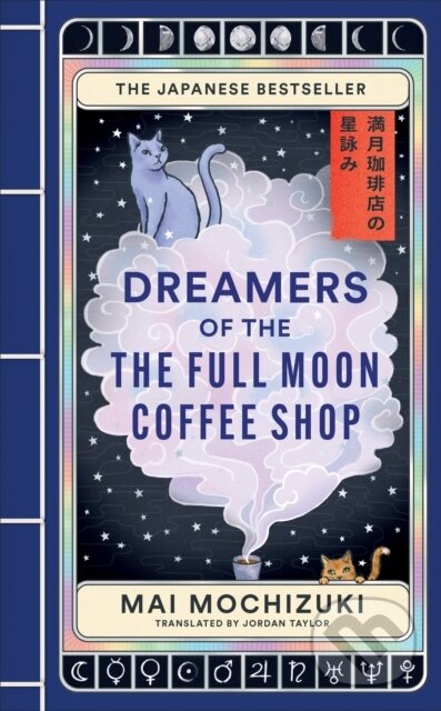 Kniha: Dreamers of the Full Moon Coffee Shop (Mai Mochizuki). Brazen, 2026 Kniha: Dreamers of the Full Moon Coffee Shop (Mai Mochizuki). Brazen, 2026