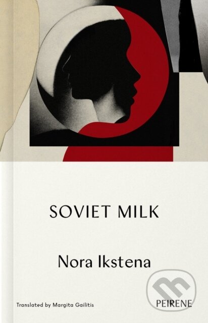 Kniha: Soviet Milk (Nora Ikstena). Peirene Press, 2026 Kniha: Soviet Milk (Nora Ikstena). Peirene Press, 2026