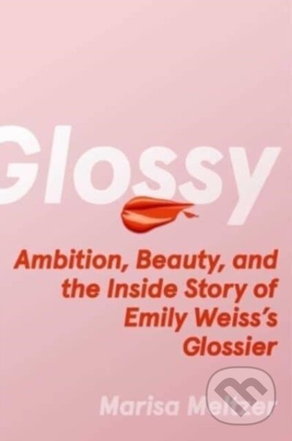 Kniha: Glossy (Marisa Meltzer). Atria Books, 2023 Kniha: Glossy (Marisa Meltzer). Atria Books, 2023