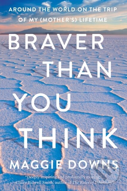 Kniha: Braver Than You Think (Maggie Downs). Counterpoint, 2021 Kniha: Braver Than You Think (Maggie Downs). Counterpoint, 2021