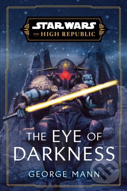 Kniha: Star Wars: The Eye of Darkness (The High Republic) (George Mann). , 2024 Kniha: Star Wars: The Eye of Darkness (The High Republic) (George Mann). , 2024