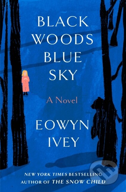 Kniha: Black Woods, Blue Sky (Eowyn Ivey). , 1900 Kniha: Black Woods, Blue Sky (Eowyn Ivey). , 1900