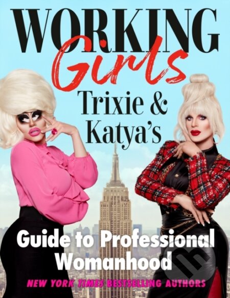 Kniha: Working Girls (Katya a Trixie Mattel). Plume, 2022 Kniha: Working Girls (Katya a Trixie Mattel). Plume, 2022