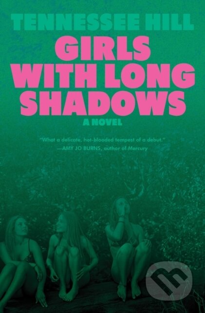 Kniha: Girls with Long Shadows (Tennessee Hill). HarperPerennial, 2026 Kniha: Girls with Long Shadows (Tennessee Hill). HarperPerennial, 2026