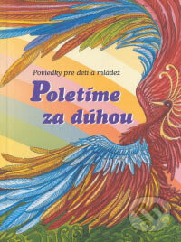 Kniha: Poletíme za dúhou (Perfekt). Perfekt, 2007 Kniha: Poletíme za dúhou (Perfekt). Perfekt, 2007