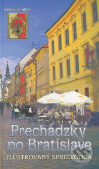 Kniha: Prechádzky po Bratislave (Danica Janiaková). Perfekt, 2007 Kniha: Prechádzky po Bratislave (Danica Janiaková). Perfekt, 2007
