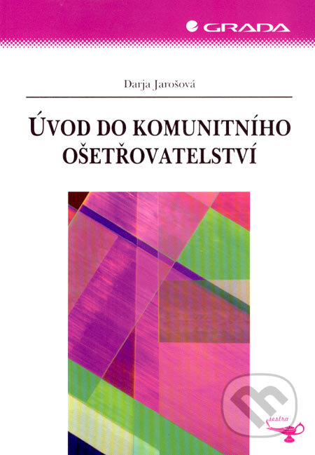 Kniha: Úvod do komunitního ošetřovatelství (Darja Jarošová). Grada, 2007 Kniha: Úvod do komunitního ošetřovatelství (Darja Jarošová). Grada, 2007