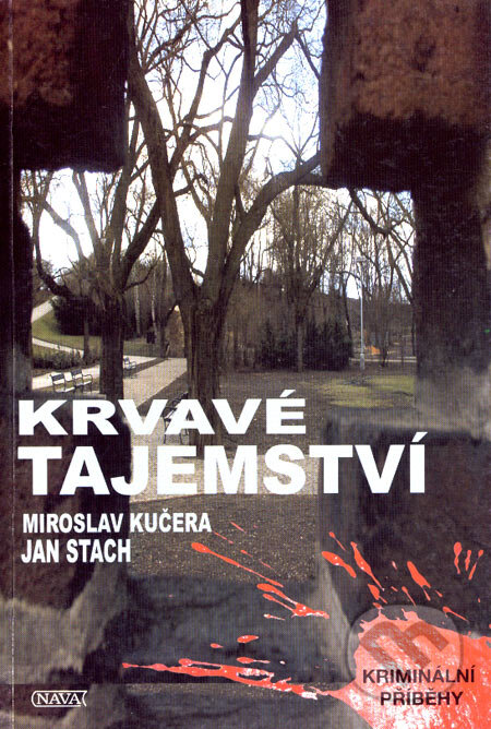 Kniha: Krvavé tajemství (Jan Stach a Miroslav Kučera). Nava, 2004 Kniha: Krvavé tajemství (Jan Stach a Miroslav Kučera). Nava, 2004