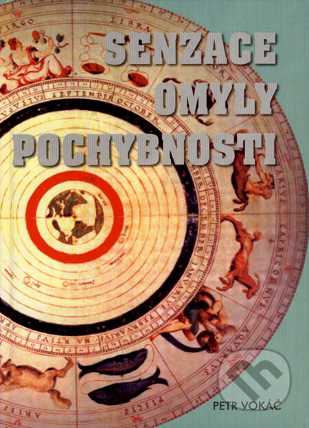 Kniha: Senzace, omyly, pochybnosti (Petr Vokáč). Akcent, 2007 Kniha: Senzace, omyly, pochybnosti (Petr Vokáč). Akcent, 2007