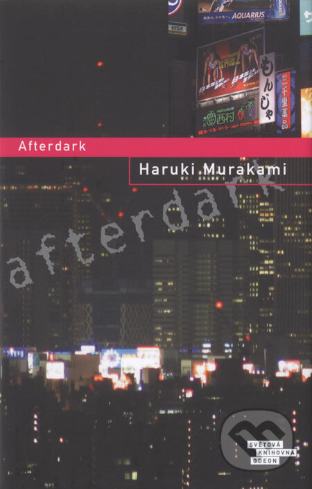 Kniha: Afterdark (Haruki Murakami). Odeon CZ, 2007 Kniha: Afterdark (Haruki Murakami). Odeon CZ, 2007