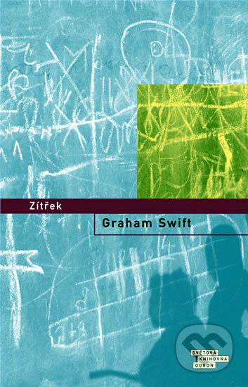 Kniha: Zítřek (Graham Swift). Odeon CZ, 2007 Kniha: Zítřek (Graham Swift). Odeon CZ, 2007