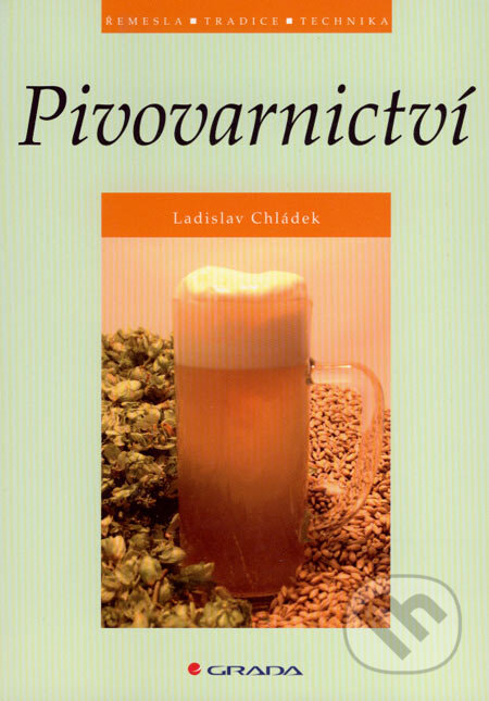 Kniha: Pivovarnictví (Ladislav Chládek). Grada, 2007 Kniha: Pivovarnictví (Ladislav Chládek). Grada, 2007