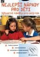 Kniha: Nejlepší nápady pro děti (Alena Kulhánková). Grada, 2006 Kniha: Nejlepší nápady pro děti (Alena Kulhánková). Grada, 2006
