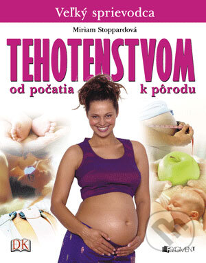 Kniha: Veľký sprievodca tehotenstvom (Miriam Stoppardová). Fragment, 2007 Kniha: Veľký sprievodca tehotenstvom (Miriam Stoppardová). Fragment, 2007