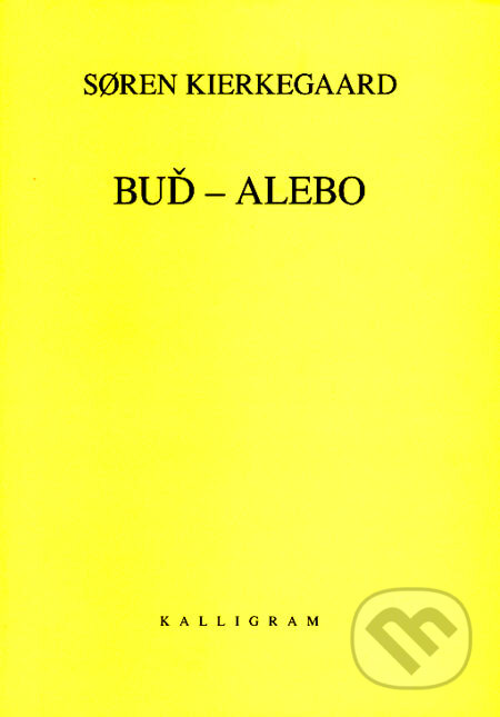 Buď - alebo - S&#248;ren Kierkegaard, Kalligram, 2007