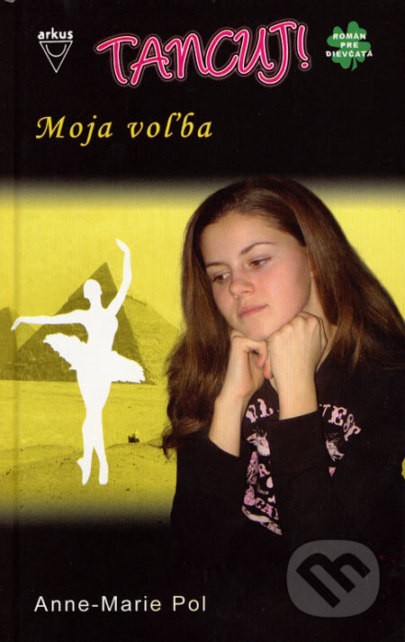 Kniha: Moja voľba (Anne-Marie Pol). Arkus, 2007 Kniha: Moja voľba (Anne-Marie Pol). Arkus, 2007